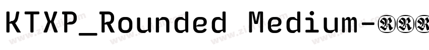 KTXP_Rounded Medium字体转换 KTXP_Rounded Medium字体转换